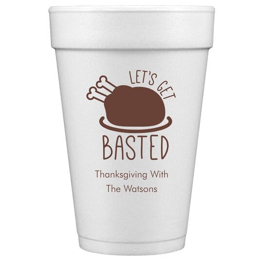 Let's Get Basted Styrofoam Cups